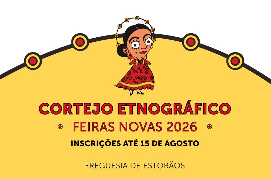 Inscri&ccedil;&otilde;es abertas para o Cortejo Etnogr&aacute;fico das Feiras Novas 2026 (Freguesia de Estor&atilde;os)