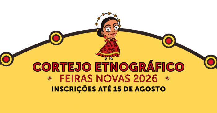 Inscri&ccedil;&otilde;es abertas para o Cortejo Etnogr&aacute;fico das Feiras Novas 2026 (Freguesia de Estor&atilde;os)