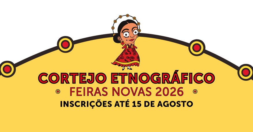 Inscri&ccedil;&otilde;es abertas para o Cortejo Etnogr&aacute;fico das Feiras Novas 2026 (Freguesia de Estor&atilde;os)